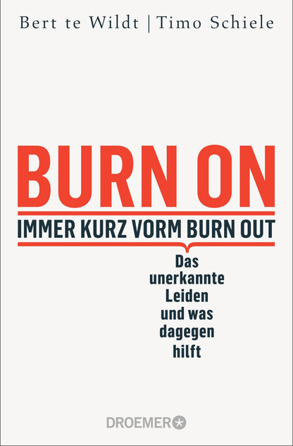 Droemer Knaur Burn On: Immer kurz vorm Burn Out (Deutsch, 2023, Bert te Wildt, Timo Schiele)