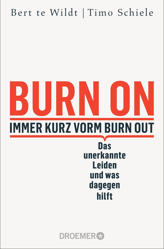 Droemer Knaur Burn On: Immer kurz vorm Burn Out (Deutsch, 2023, Bert te Wildt, Timo Schiele)