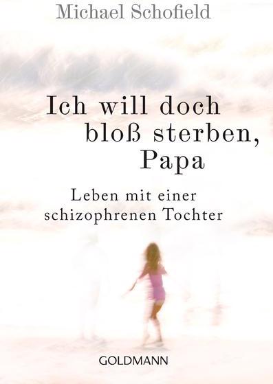 Goldmann Ich will doch bloß sterben, Papa (Deutsch, 2015, Michael Schofield)