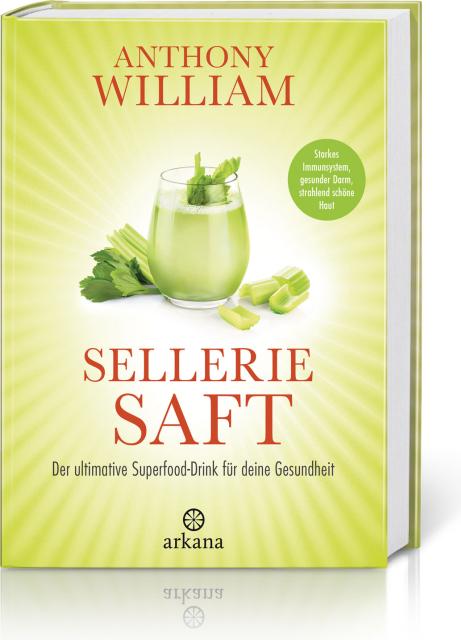 Arkana Selleriesaft (Deutsch, 2019, Anthony William)