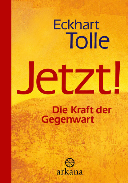 Arkana Jetzt! Die Kraft der Gegenwart (Deutsch, 2024, Eckhart Tolle, Paro Christine Bolam, Marianne S. Nentwig)