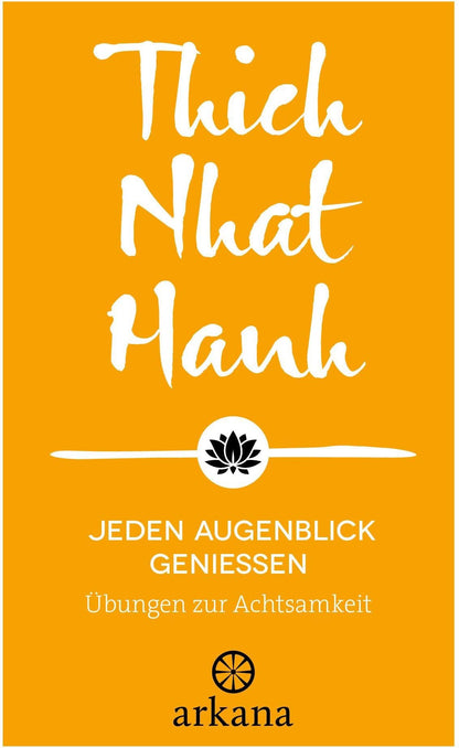 Arkana Jeden Augenblick genießen (Deutsch, 2024, Thich Nhat Hanh)