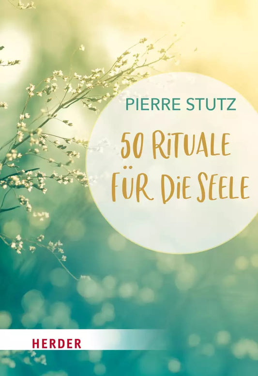 Herder 50 Rituale für die Seele (Deutsch, 2022, Pierre Stutz)