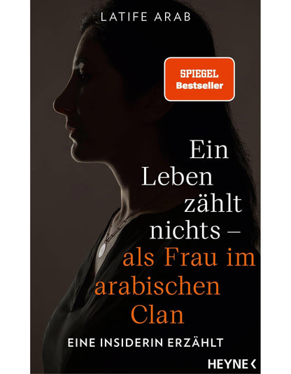 Heyne Ein Leben zählt nichts - als Frau im arabischen Clan (Deutsch, 2024, Latife Arab)