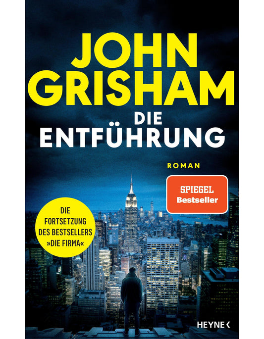 Heyne Die Entführung (Deutsch, 2024, John Grisham, Imke Walsh-Araya, Bea Reiter)
