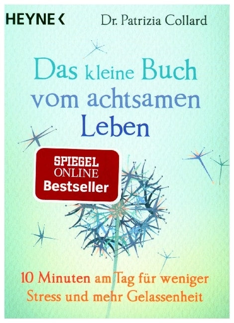 Heyne Das kleine Buch vom achtsamen Leben (Deutsch, 2016, Patrizia Collard)