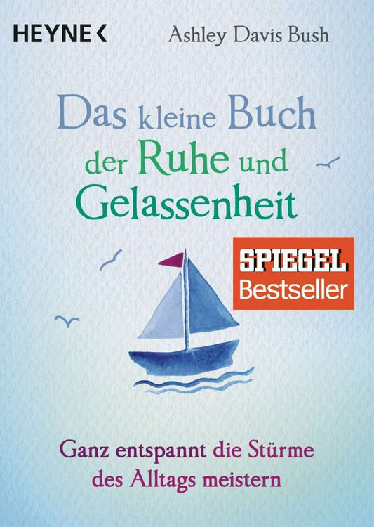 Heyne Das kleine Buch der Ruhe und Gelassenheit (Deutsch, 2017, Ashley Davis Bush)