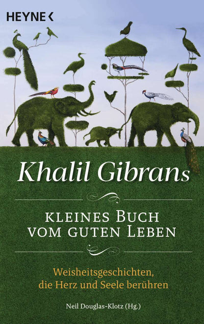 Heyne Khalil Gibrans kleines Buch vom guten Leben (Deutsch, 2021, Khalil Gibran)