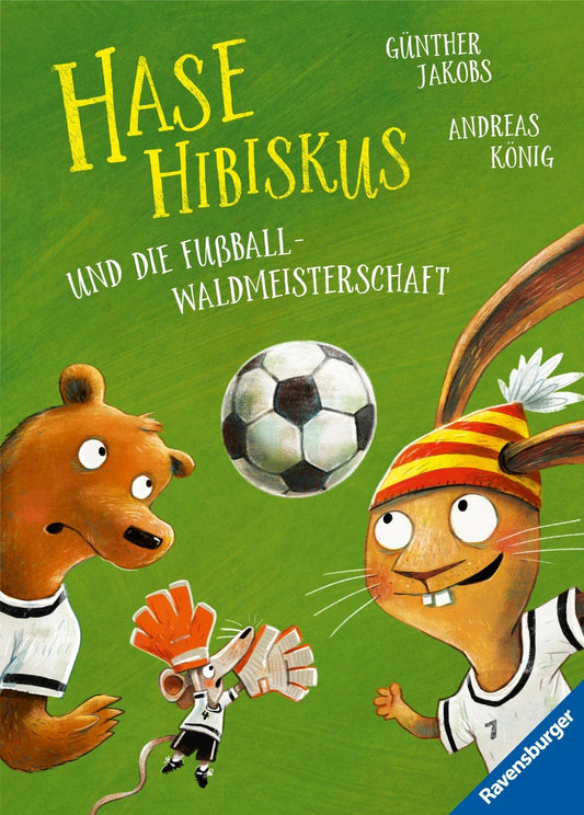 Ravensburger Hase Hibiskus und die Fußball-Waldmeisterschaft (Deutsch, 2024, Andreas König, Günther Jakobs)