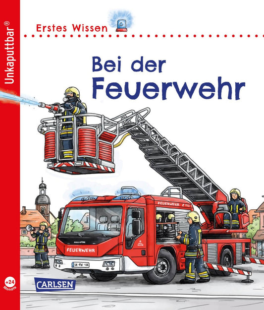 Carlsen Unkaputtbar: Erstes Wissen: Bei der Feuerwehr (Deutsch, 2021, Petra Klose)