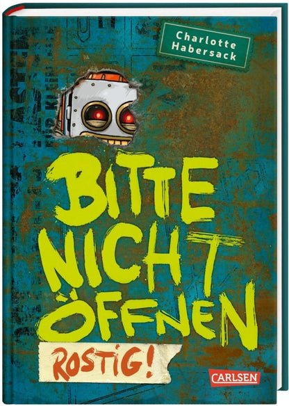 Carlsen Bitte nicht öffnen 6: Rostig! (Deutsch, 2021, Charlotte Habersack, Fréderic Bertrand)