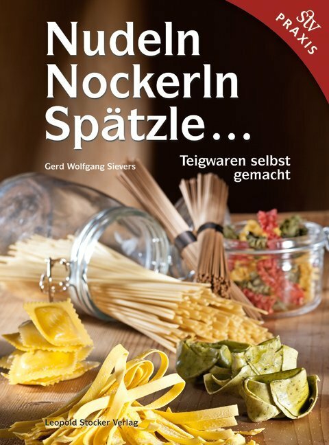 Stocker Leopold Nudeln, Nockerln, Spätzle (Deutsch, 2015, Gerd Wolfgang Sievers)