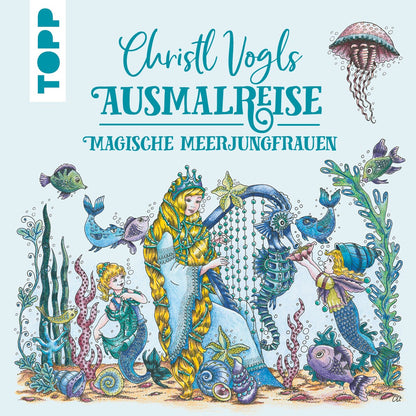 Christl Vogls Ausmalreise - Magische Meerjungfrauen