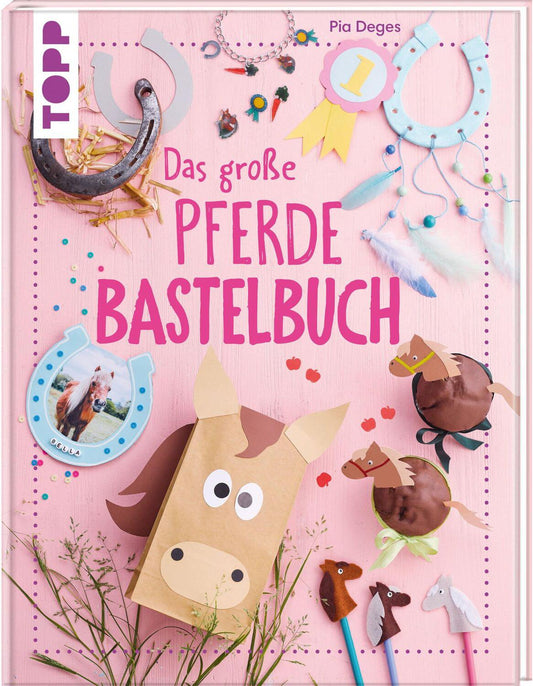 Das grosse Pferdebastelbuch