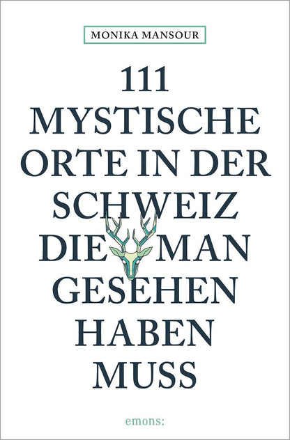Emons 111 mystische Orte in der Schweiz, die man gesehen haben muss (Deutsch, 2023, Monika Mansour)