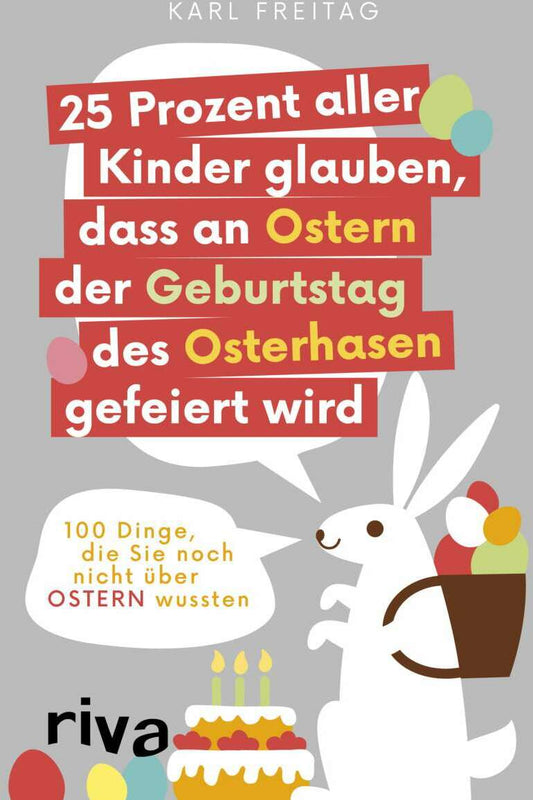 25 Prozent aller Kinder glauben, dass an Ostern der Geburtstag des Osterhasen gefeiert wird