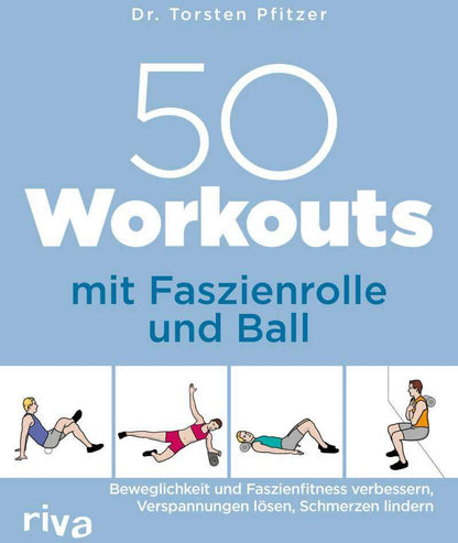 Riva 50 Workouts mit Faszienrolle und Ball (Deutsch, 2021, Torsten Pfitzer)