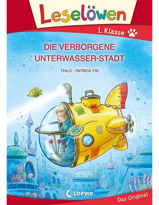 Loewe Verlag Leselöwen 1. Klasse - Die verborgene Unterwasser-Stadt (Deutsch, 2021, THiLO, Loewe Erstlesebücher, Patrick Fix)