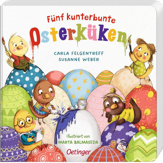 Oetinger Fünf kunterbunte Osterküken (Deutsch, 2023, Marta Balmaseda, Carla Felgentreff, Susanne Weber)