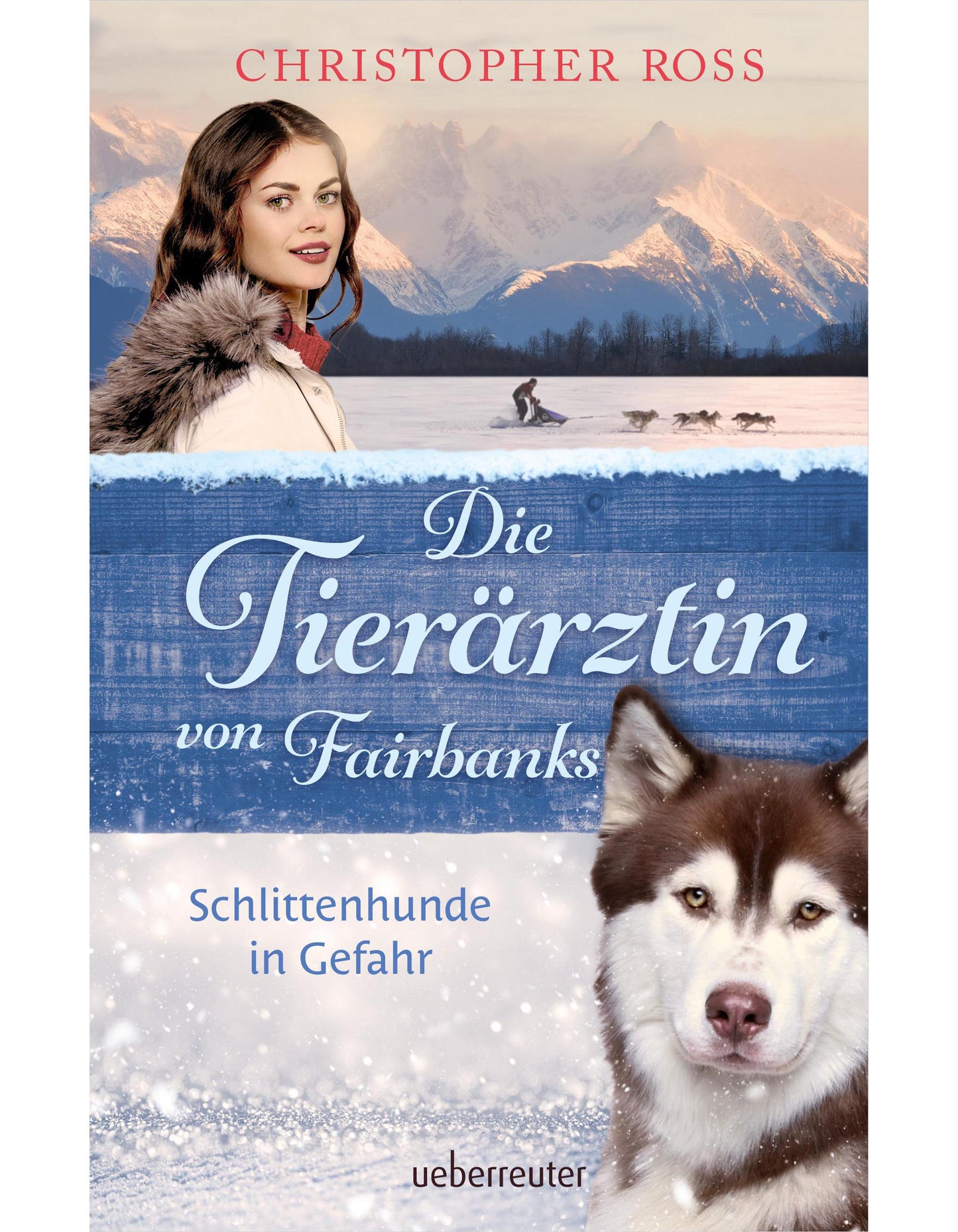 Die Tierärztin von Fairbanks - Schlittenhunde in Gefahr (Die Tierärztin von Fairbanks, Bd. 2)