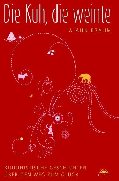 Lotos Die Kuh, die weinte (Deutsch, 2015, Ajahn Brahm, Martina Kempff)