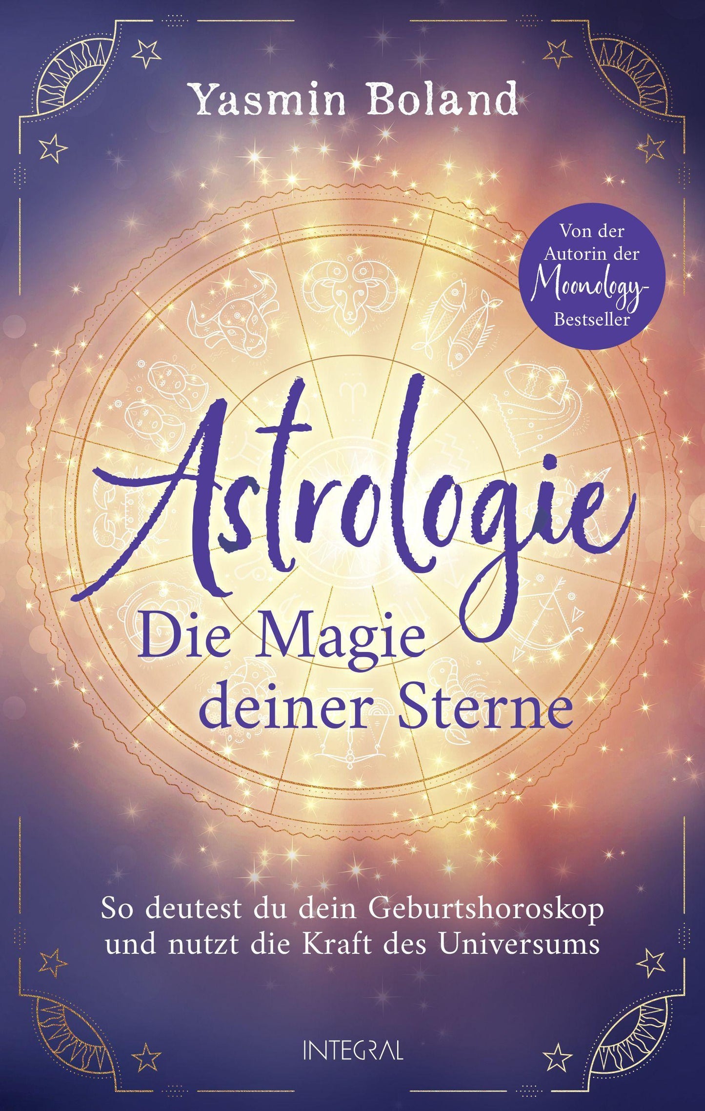 Integral Astrologie - Die Magie deiner Sterne (Deutsch, 2023, Yasmin Boland)