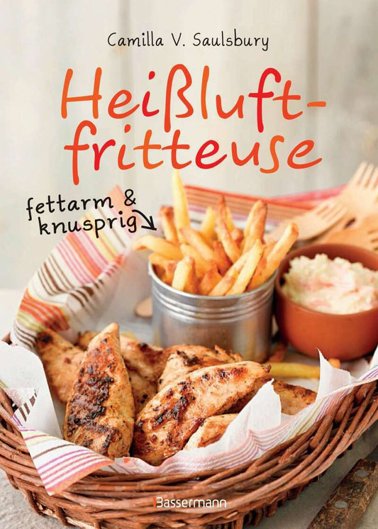 Bassermann Heißluftfritteuse - fettarm & knusprig (Deutsch, 2017, Camilla V. Saulsbury)