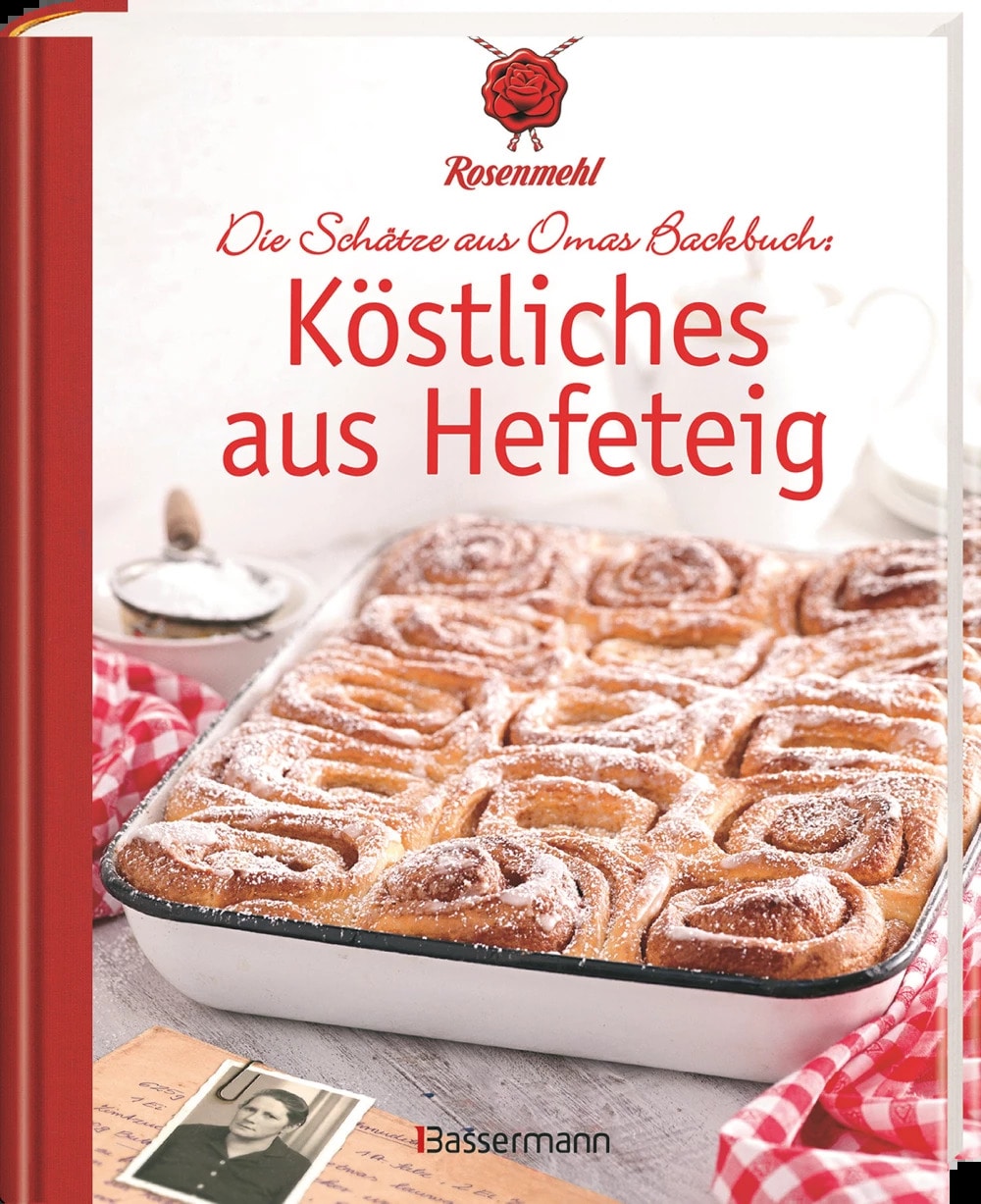 Köstliches aus Hefeteig. Schätze aus Omas Backbuch. 86 fast vergessene Backrezepte