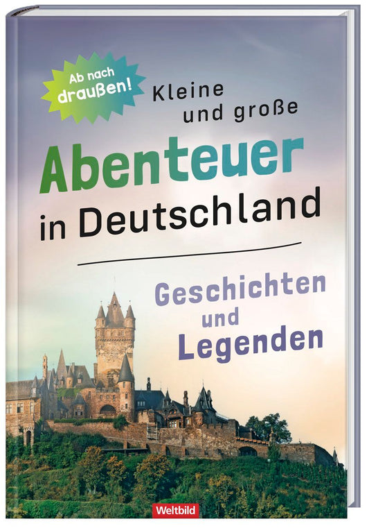 Kleine und grosse Abenteuer in Deutschland - Geschichten und Legenden