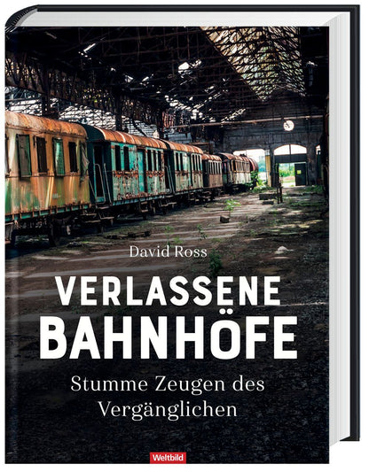 Verlassene Bahnhöfe - Stumme Zeugen des Vergänglichen