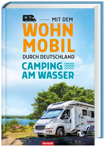 Mit dem Wohnmobil durch Deutschland - Camping am Wasser