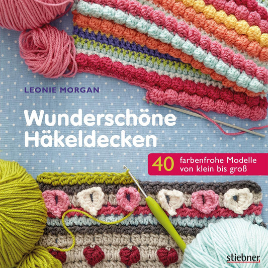 Stiebner Wunderschöne Häkeldecken (Deutsch, 2018, Leonie Morgan)