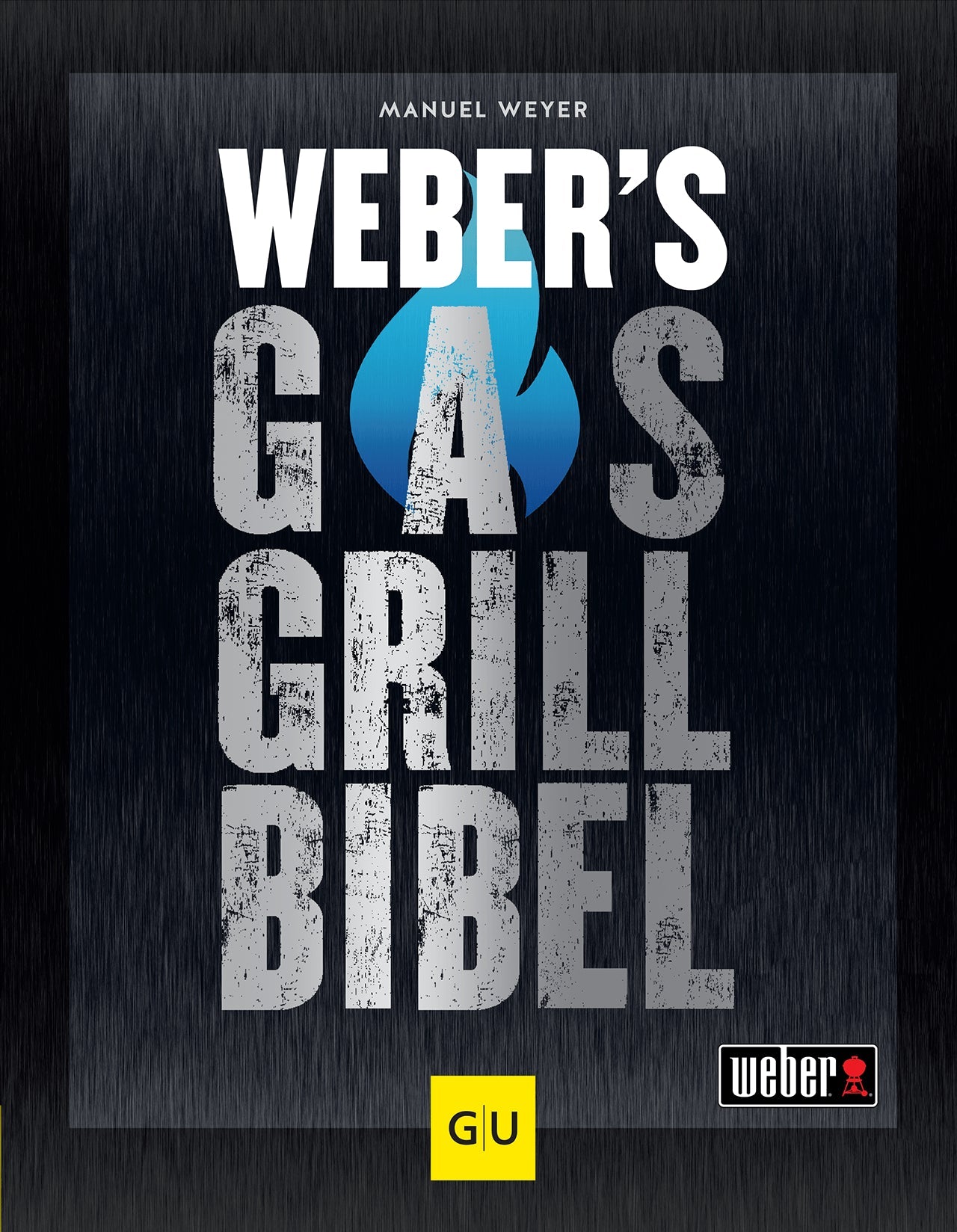 Weber Weber´s Gasgrillbibel (Deutsch, 2021, Manuel Weyer)