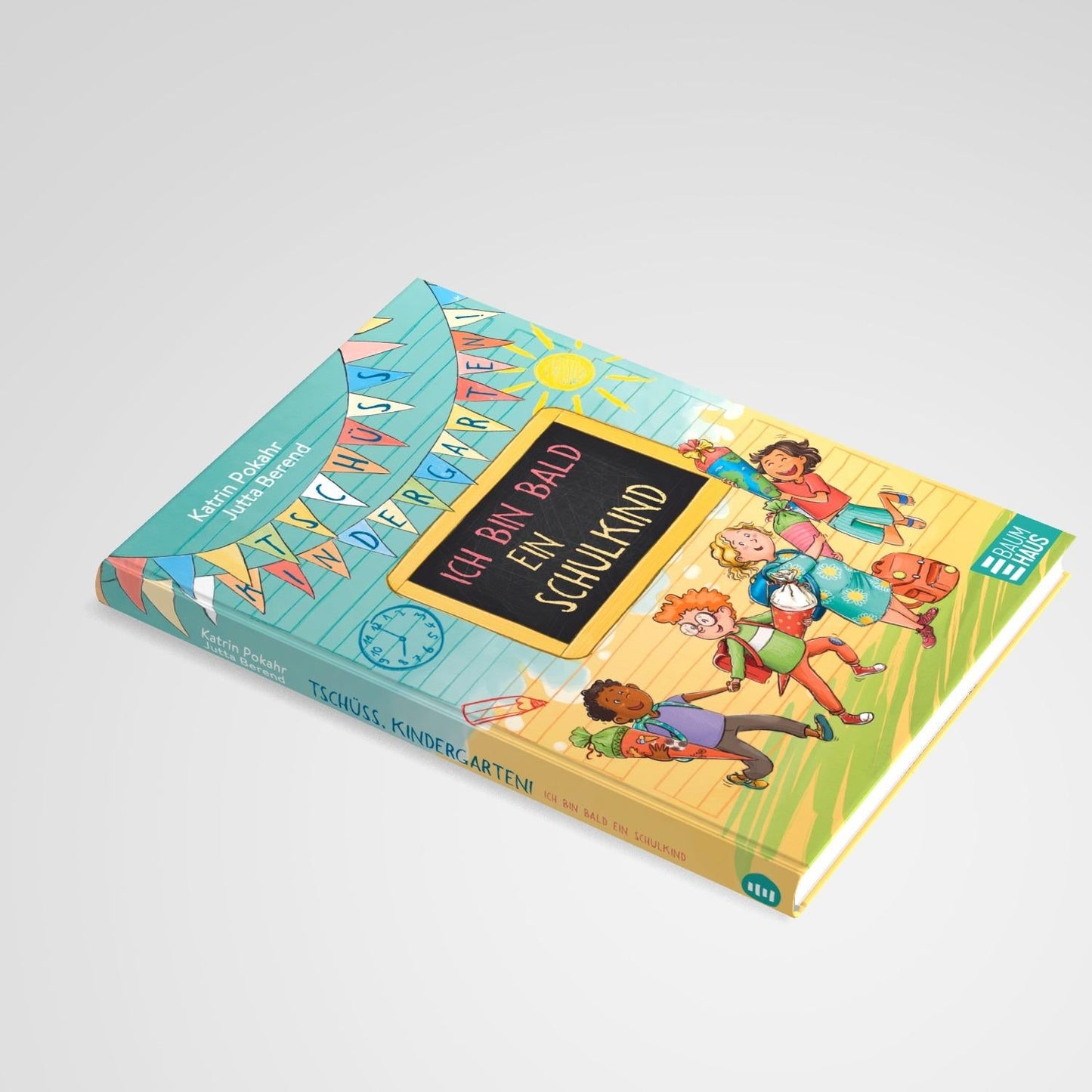 Baumhaus Tschüss, Kindergarten! Ich bin bald ein Schulkind (Deutsch, 2024, Katrin Pokahr, Jutta Berend)