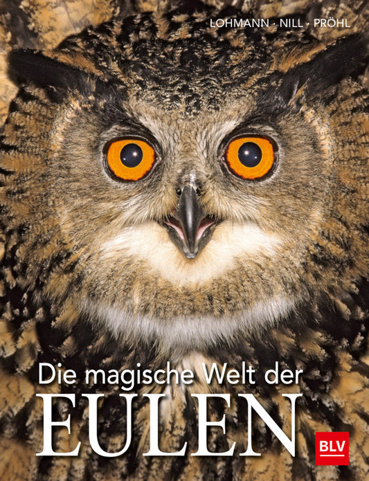 BLV Die magische Welt der Eulen (Deutsch, 2017, Michael Lohmann, Dietmar Nill, Torsten Pröhl)
