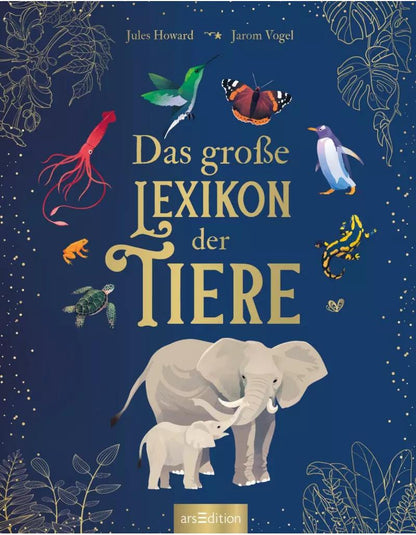 Ars Edition Das große Lexikon der Tiere (Deutsch, 2022, Jules Howard, Andreas Jäger, Jarom Vogel)