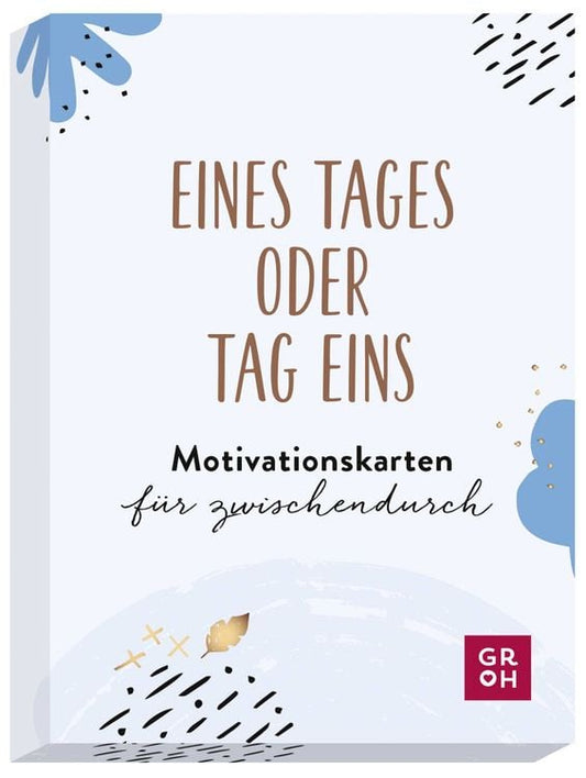 Eines Tages oder Tag eins - Motivationsk