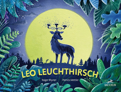 Baeschlin Leo Leuchthirsch (Deutsch, 2022, Patrick Mettler, Roger Rhyner)