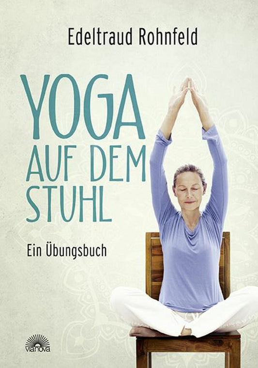 Via Nova Yoga auf dem Stuhl (Deutsch, 2018, Edeltraud Rohnfeld)