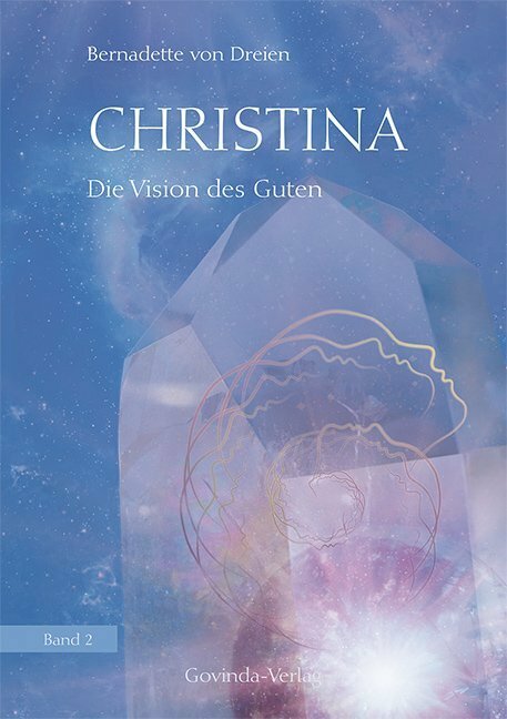 Govinda Christina 02. Die Vision des Guten (Deutsch, 2018, Bernadette von Dreien)