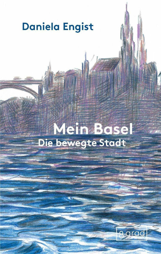 8 Grad Verlag Mein Basel (Deutsch, 2024, Daniela Engist, Petra Schuppenhauer)