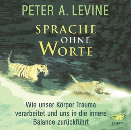 Lagato Sprache ohne Worte (Karin Petersen, Peter A. Levine, Helge Heynold, Deutsch)