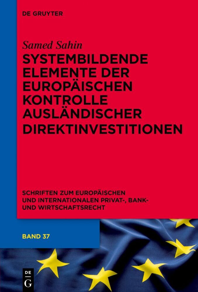 Systembildende Elemente der Europäischen Kontrolle ausländischer Direktinvestitionen (Samed Sahin)