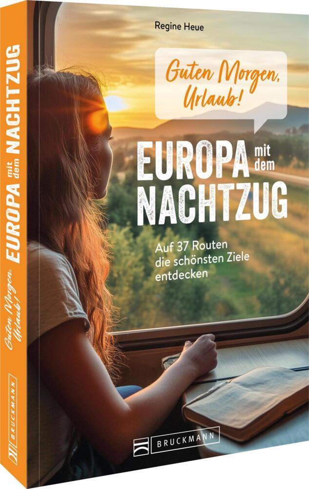 Guten Morgen, Urlaub!Europa mit dem Nachtzug (Regine Heue)