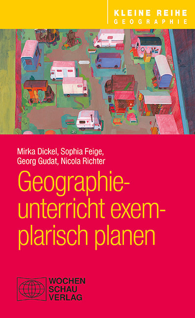 Geographieunterricht exemplarisch planen (Mirka Dickel)