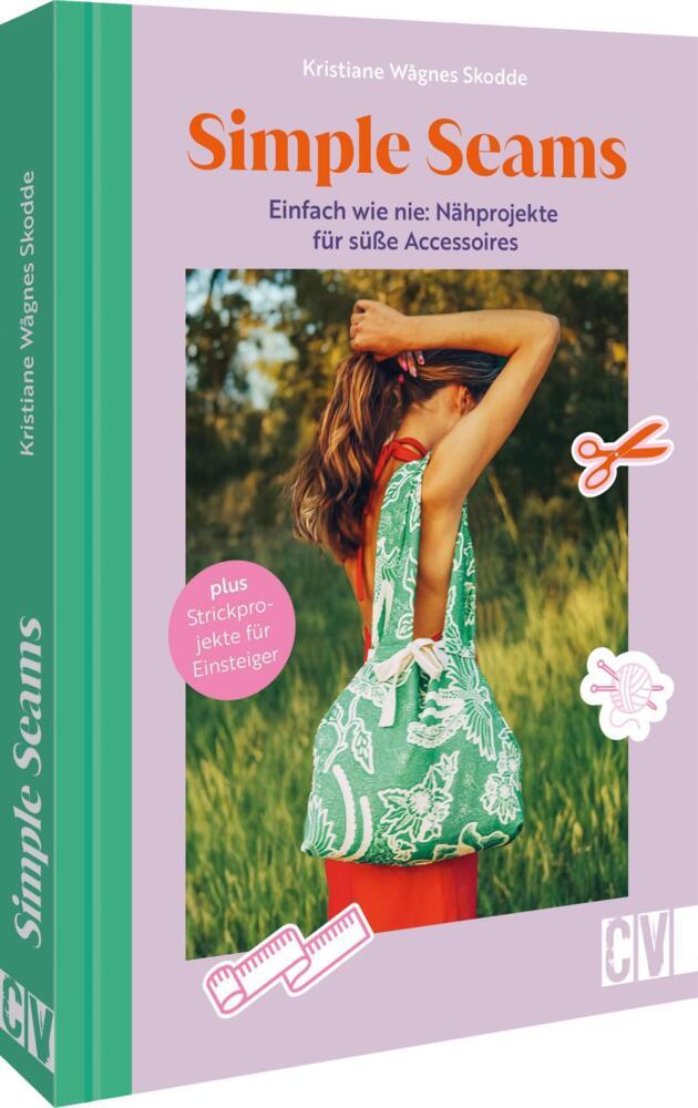 Simple Seams: Einfach wie nie: Nähprojekte für süße Accessoires (Kristiane Wågnes Skodde)