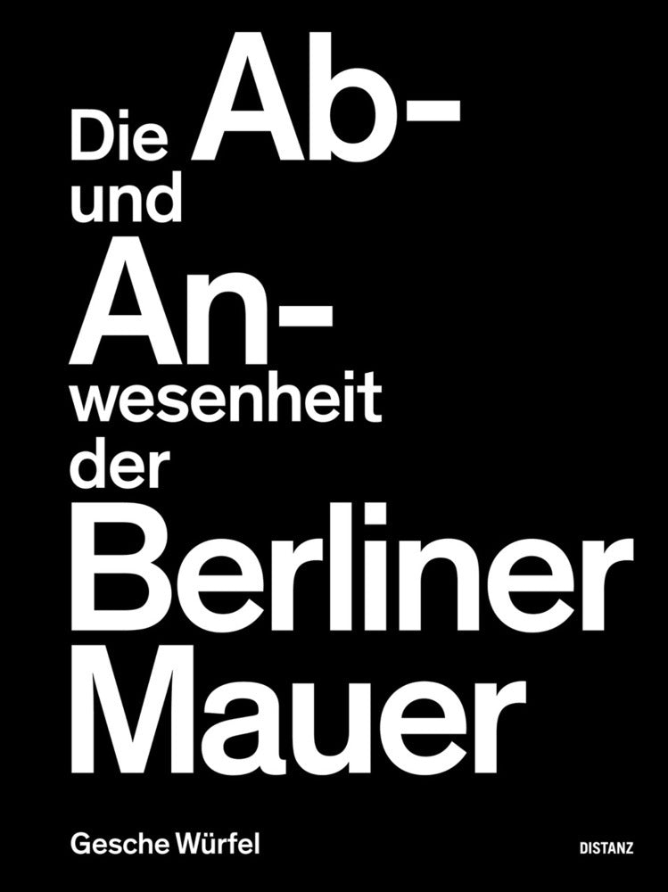 Die Ab- und Anwesenheit der Berliner Mauer (Gesche Würfel)