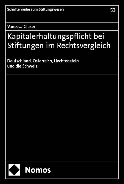 Kapitalerhaltungspflicht bei Stiftungen im Rechtsvergleich (Vanessa Glaser)