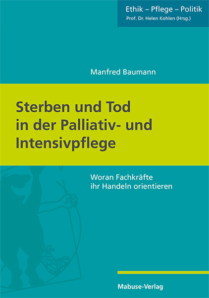 Sterben und Tod in der Palliativ- und Intensivpflege (Manfred Baumann)