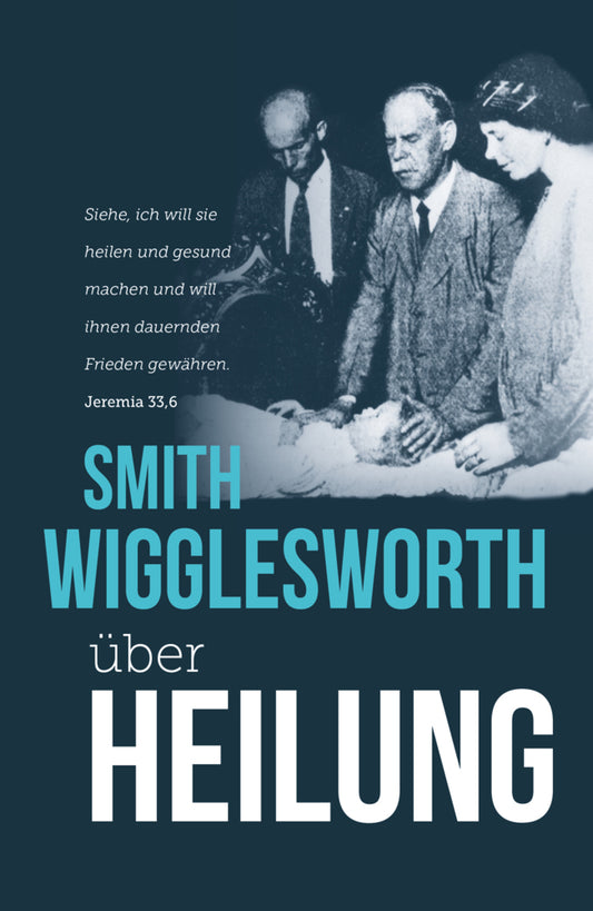 Smith Wigglesworth über Heilung (Smith Wigglesworth)
